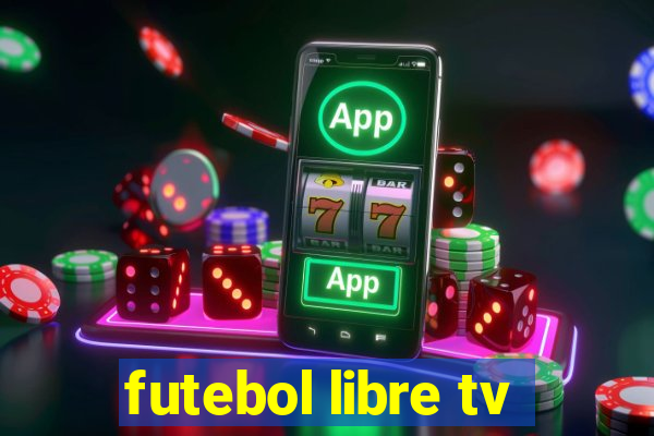 futebol libre tv